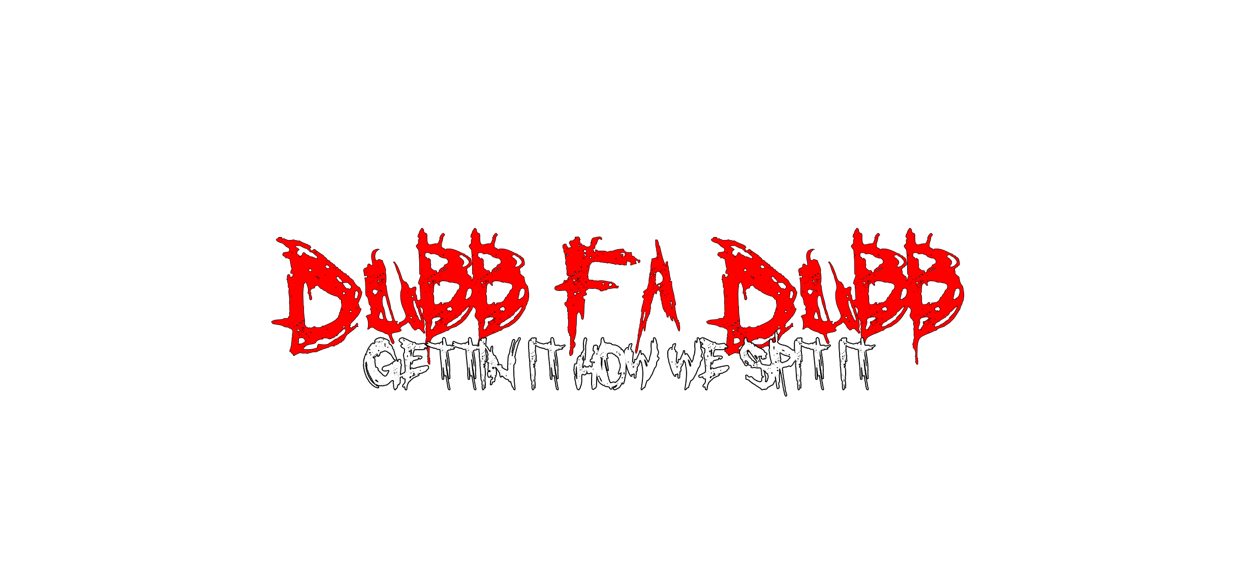 GETTIN IT HOW WE SPIT|Dubb Fa DuBBJYWANZA